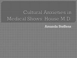 Cultural Anxieties in Medical Shows: House M.D.