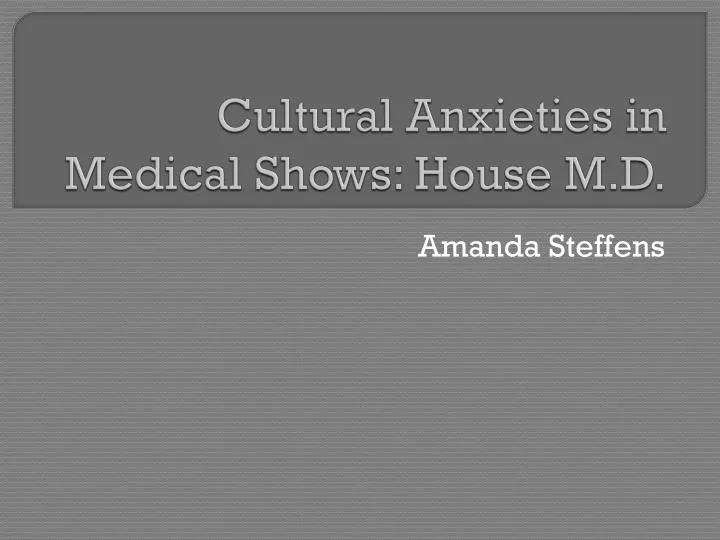 cultural anxieties in medical shows house m d