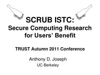 scrub istc secure computing research for users benefit trust autumn 2011 conference
