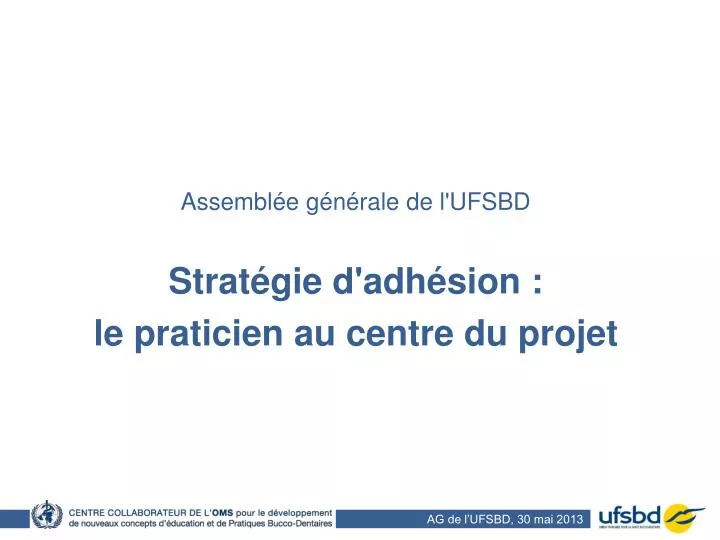 assembl e g n rale de l ufsbd strat gie d adh sion le praticien au centre du projet