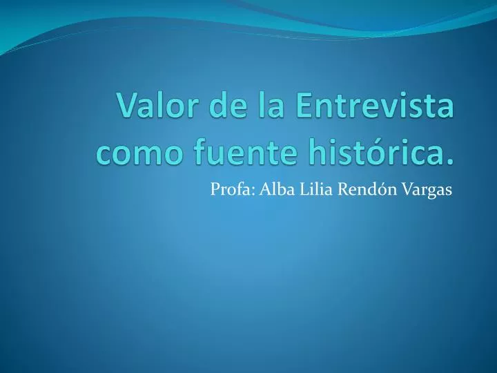 valor de la entrevista como fuente hist rica