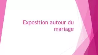 exposition autour du mariage
