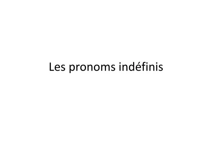 les pronoms ind finis