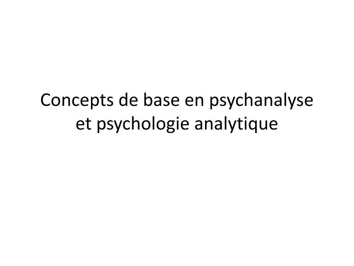 concepts de base en psychanalyse et psychologie analytique