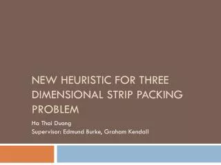 New Heuristic for Three Dimensional Strip Packing Problem
