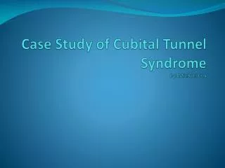 Case Study of Cubital Tunnel Syndrome By: Michael Cox