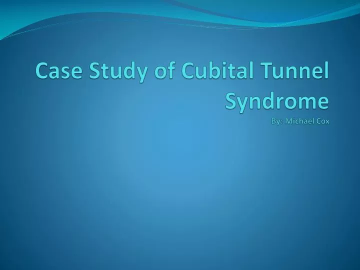 case study of cubital tunnel syndrome by michael cox