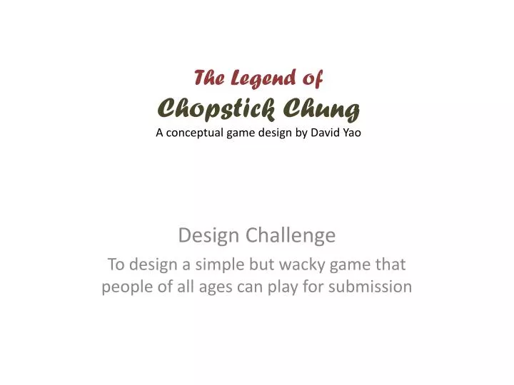 the legend of chopstick chung a conceptual game design by david yao