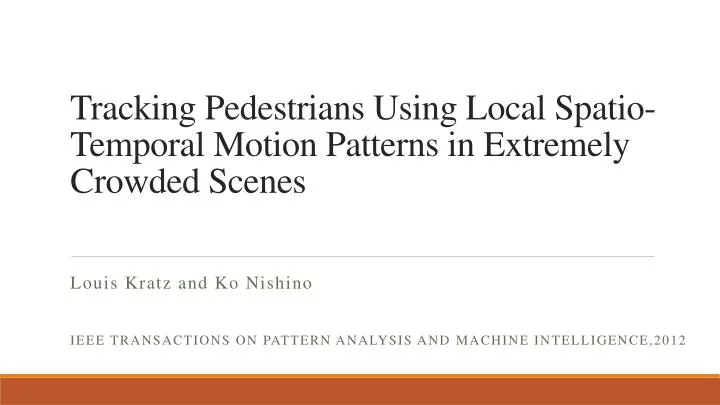 tracking pedestrians using local spatio temporal motion patterns in extremely crowded scenes