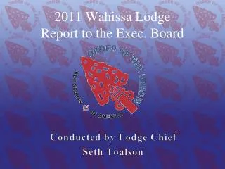 2011 Wahissa Lodge Report to the Exec. Board