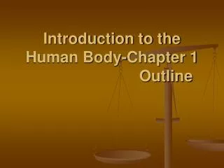 Introduction to the Human Body-Chapter 1 Outline