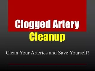 Clogged Artery Cleanup