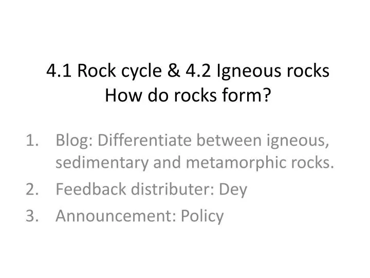 4 1 rock cycle 4 2 igneous rocks how do rocks form