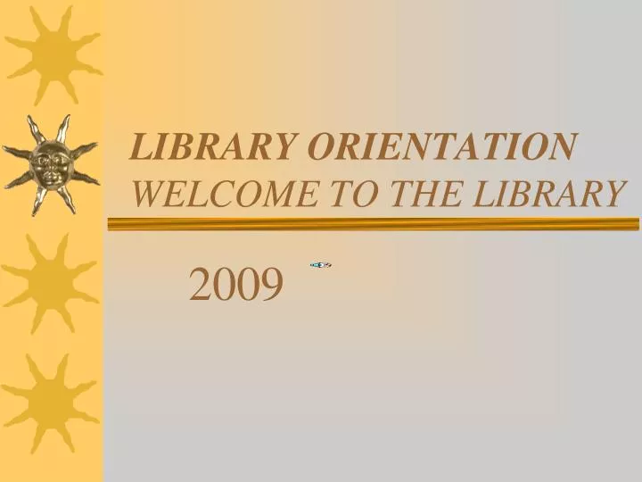 library orientation welcome to the library