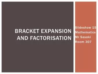 Bracket Expansion and Factorisation