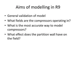 Aims of modelling in R9