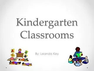 Kindergarten Classrooms