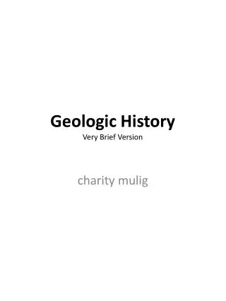 Geologic History Very Brief Version