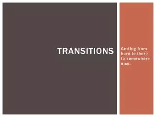 Transitions