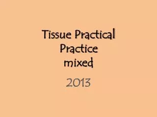 Tissue Practical Practice mixed