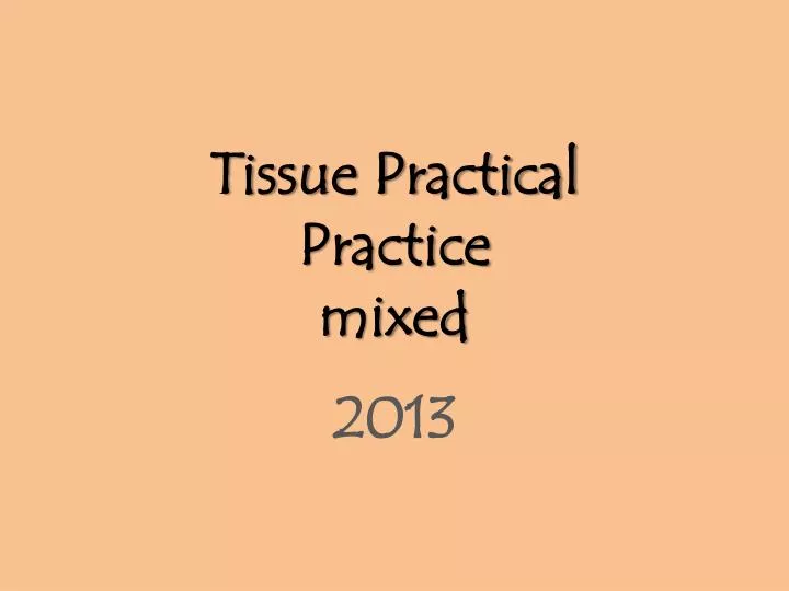 tissue practical practice mixed