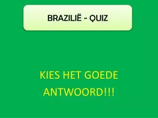 KIES HET GOEDE ANTWOORD!!!