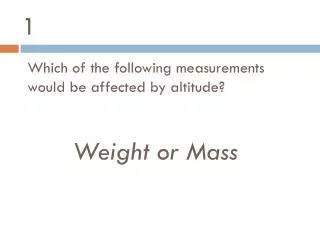 Weight or Mass