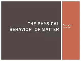 The Physical Behavior of Matter