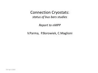 Connection Cryostats: status of bus bars studies Report to nMPP V.Parma, P.Borowiek, C.Maglioni