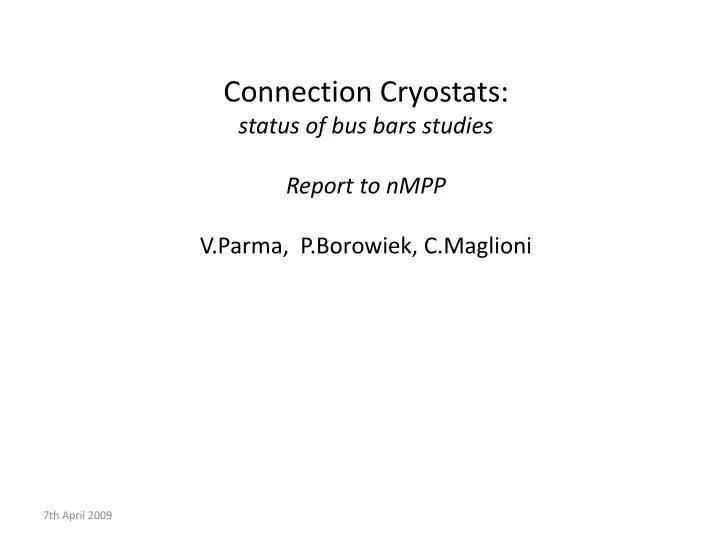 connection cryostats status of bus bars studies report to nmpp v parma p borowiek c maglioni