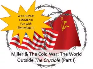 Miller &amp; The Cold War: The World Outside The Crucible (Part I)