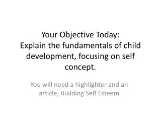 Your Objective Today: Explain the fundamentals of child development, focusing on self concept.