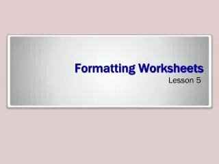 Formatting Worksheets
