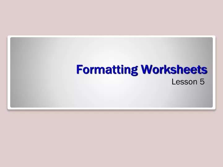 formatting worksheets