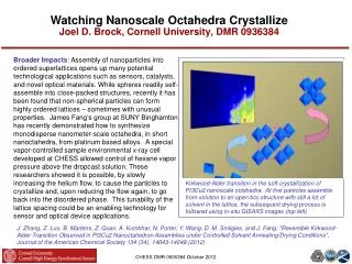 Watching Nanoscale Octahedra Crystallize Joel D. Brock, Cornell University, DMR 0936384