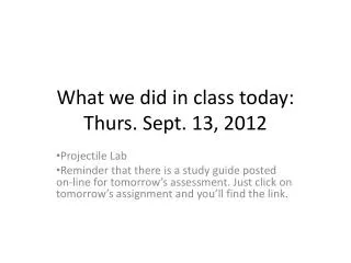 What we did in class today: Thurs. Sept. 13, 2012