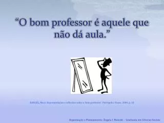 o bom professor aquele que n o d aula