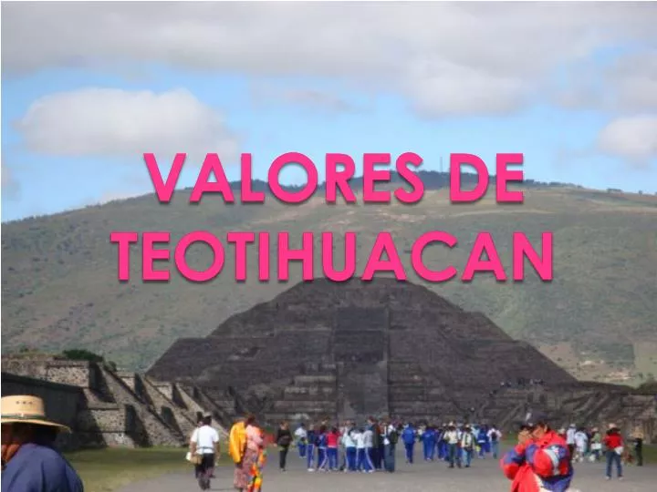 valores de teotihuacan