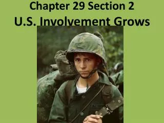 Chapter 29 Section 2 U.S. Involvement Grows