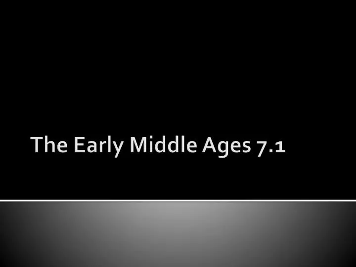 the early middle ages 7 1