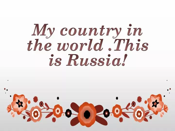 my country in the world this is russia