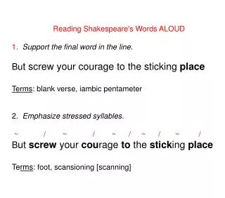 Reading Shakespeare's Words ALOUD 1. Support the final word in the line.