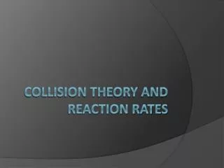 Collision Theory and Reaction Rates