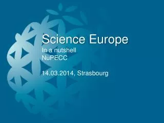 Science Europe In a nutshell NuPECC 14.03.2014, Strasbourg