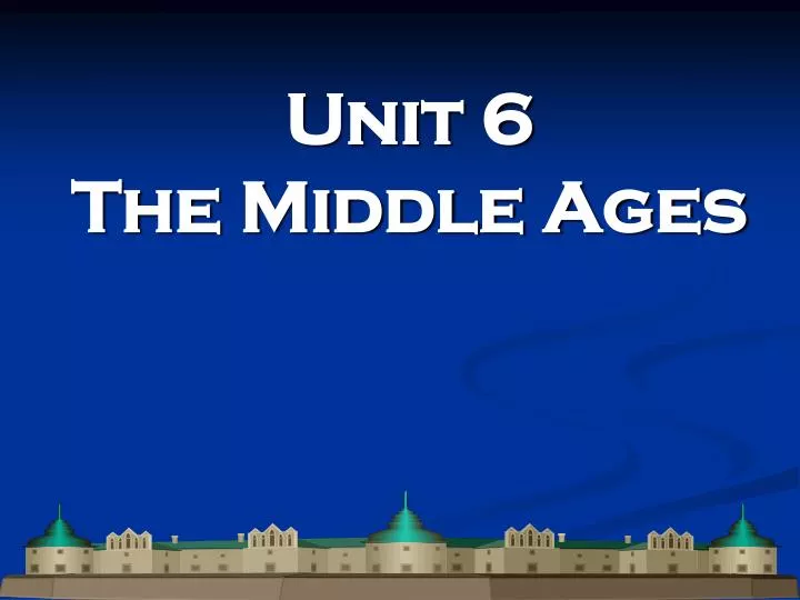 unit 6 the middle ages