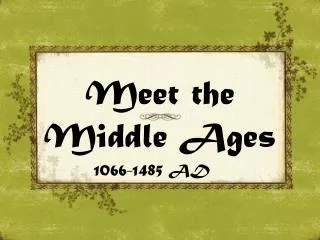 Meet the Middle Ages