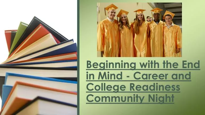 beginning with the end in mind career and college readiness community night