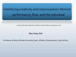 Interfacing creativity and improvisation: Musical performance , flow, and the individual