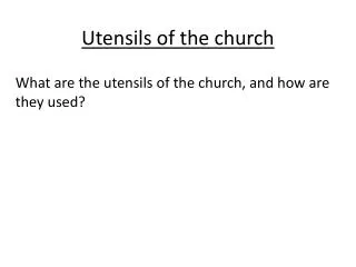 Utensils of the church