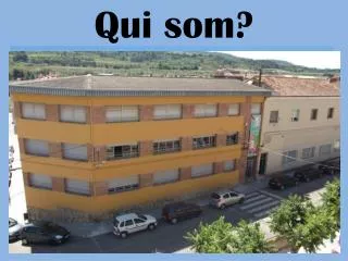 qui som